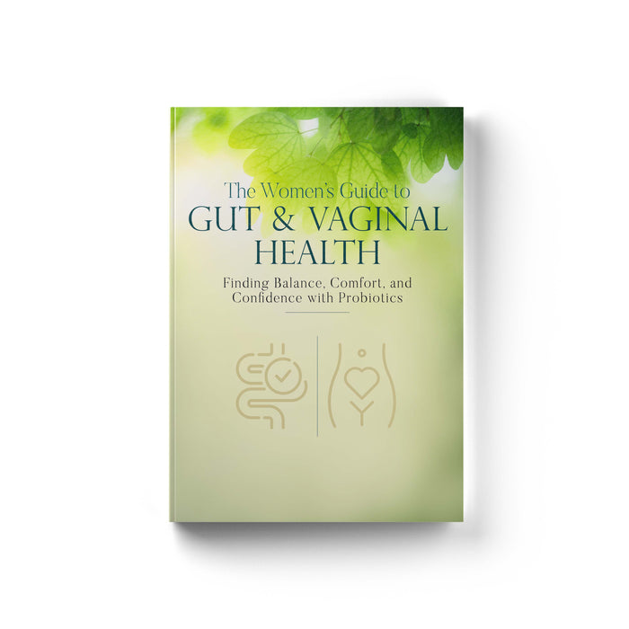 The Women’s Guide to Gut & Vaginal Health - The Link Between Digestion, Immunity, and Feminine Health